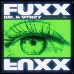 blk. & STRZY - FUXX (FREE DOWNLOAD)