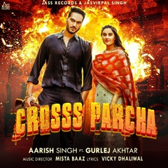 Crosss Parcha (feat. Gurlej Akhtar)