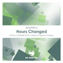 Joachim L -  Hours Changed (Original Mix) [AH Digital]
