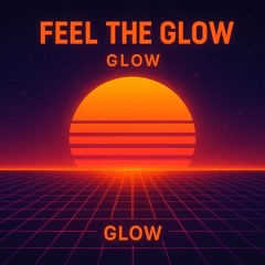 Feel the Glow