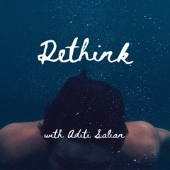 Rethink EP 1 - Aditi Salian