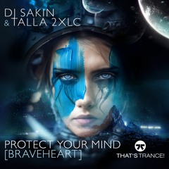 DJ Sakin & Talla 2XLC - Protect Your Mind (Braveheart)