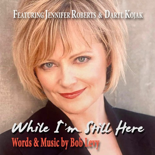 "While I'm Still Here"  -  Featuring Jennifer Roberts