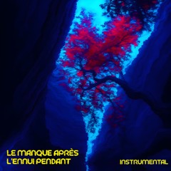 Le manque après, l'ennui pendant - instrumental