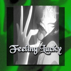 feeling lucky (prod. mennaze)
