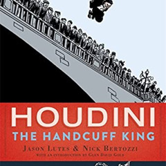 GET EBOOK 🖍️ Houdini: The Handcuff King (The Center for Cartoon Studies Presents) by