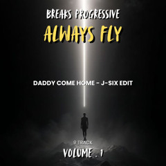 DADDY COME HOME (J-SIX EDIT)