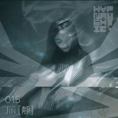 HYPNAUGHTIC 015 | Jin [靜]