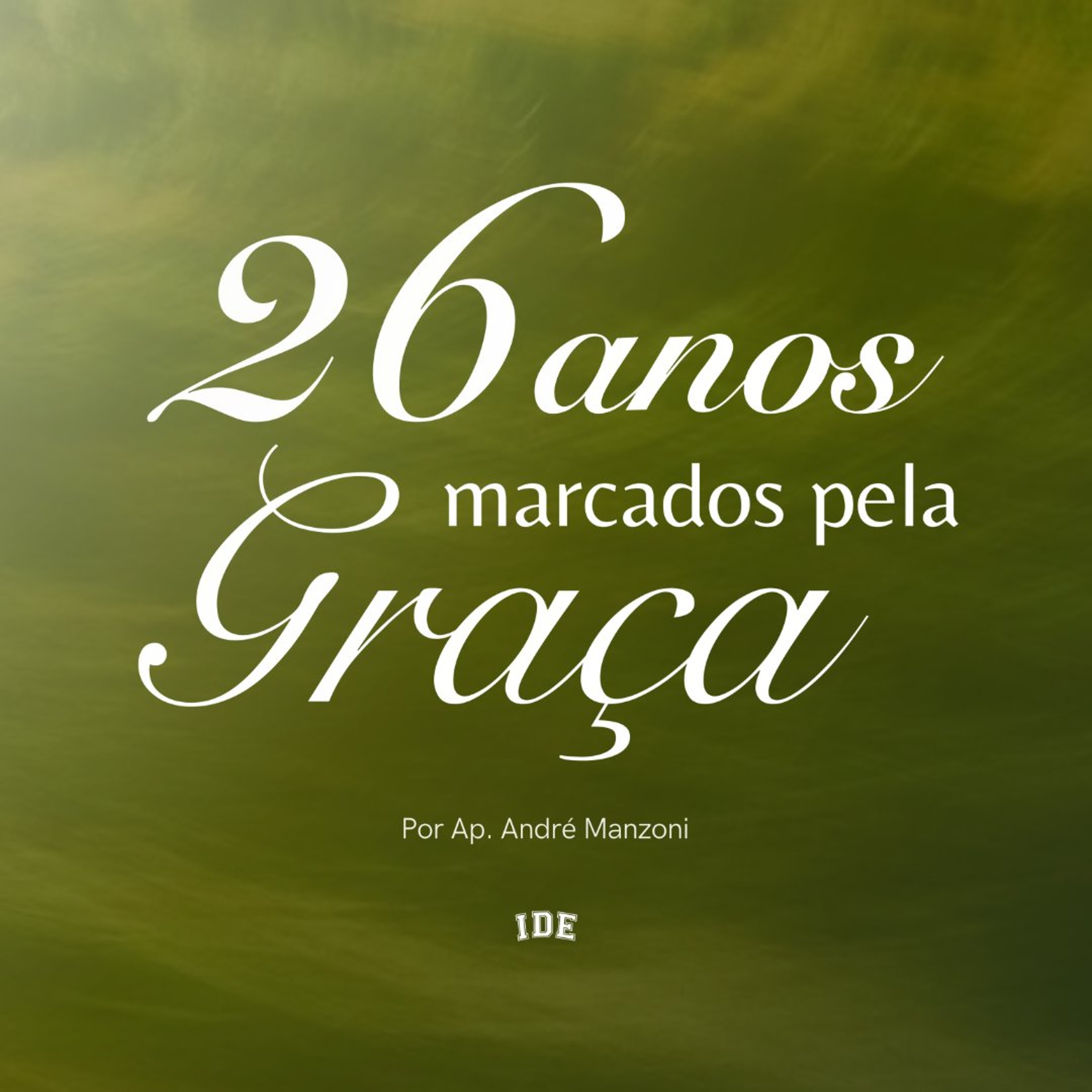26 anos marcados pela graça - André Manzoni