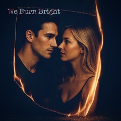 We Burn Bright