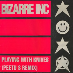 Bizarre Inc - Playing With Knives (Peetu S Remix)