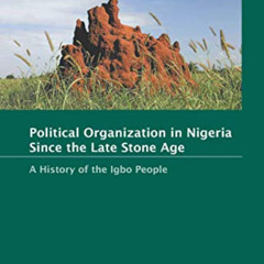 ACCESS KINDLE 📝 Political Organization in Nigeria since the Late Stone Age: A Histor