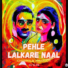 Pehle Lalkare Naal - Amarjot Chamkila | DJ SLYR