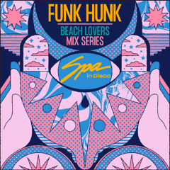 Spa In Disco - Beach Lovers #009 FUNK HUNK  - Mix Series