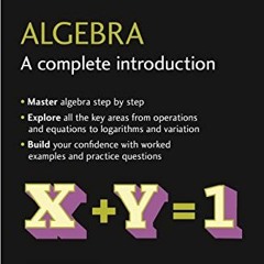 [DOWNLOAD] EPUB 🗸 Algebra: A Complete Introduction: The Easy Way to Learn Algebra (T