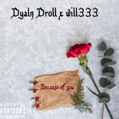 Dylan Droll x will333 - because of you