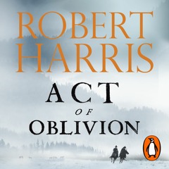 Act of Oblivion by Robert Harris - Part 1