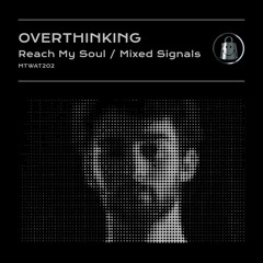 Overthinking - Reach My Soul