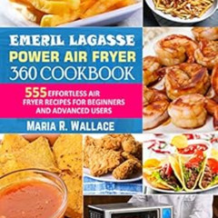 [Free] EPUB 🗸 Emeril Lagasse Power Air Fryer 360 Cookbook: 555 Effortless Air Fryer