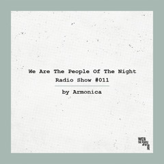 We Are The People Of The Night #011 ─ Armonica