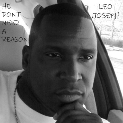 HE DONT NEED A REASON