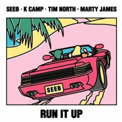Seeb - Run It Up Feat. K Camp, Tim North & Marty James (Max Zade Remix)