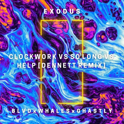 BLVD Vs Whales Vs Ghastly - Clockwork X So Long X Help