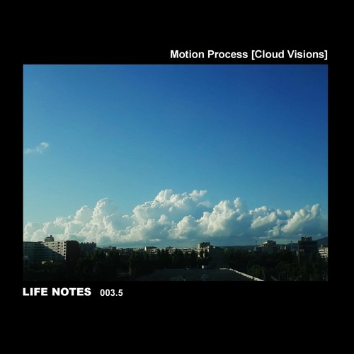 LN003.5 / Motion Process / "Cloud Visions" / Bandcamp Only (Sampler)