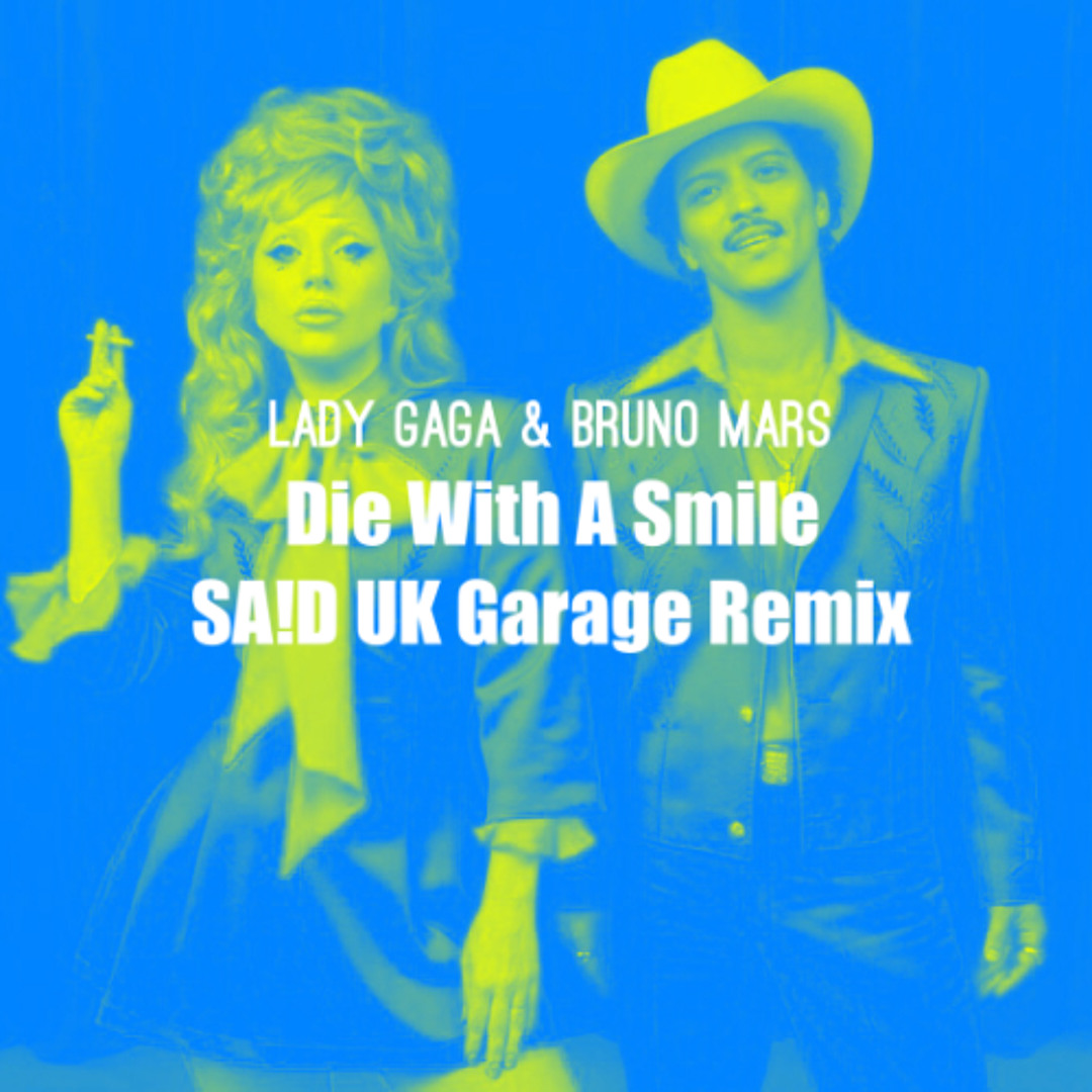 Stream Lady Gaga & Bruno Mars - Die With A Smile (SA!D UK Garage
