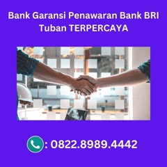 Bank Garansi Penawaran Bank BRI Tuban TERPERCAYA, WA 0822-8989-4442