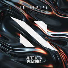 Alper Cetin - Primordia [Interplay Global]