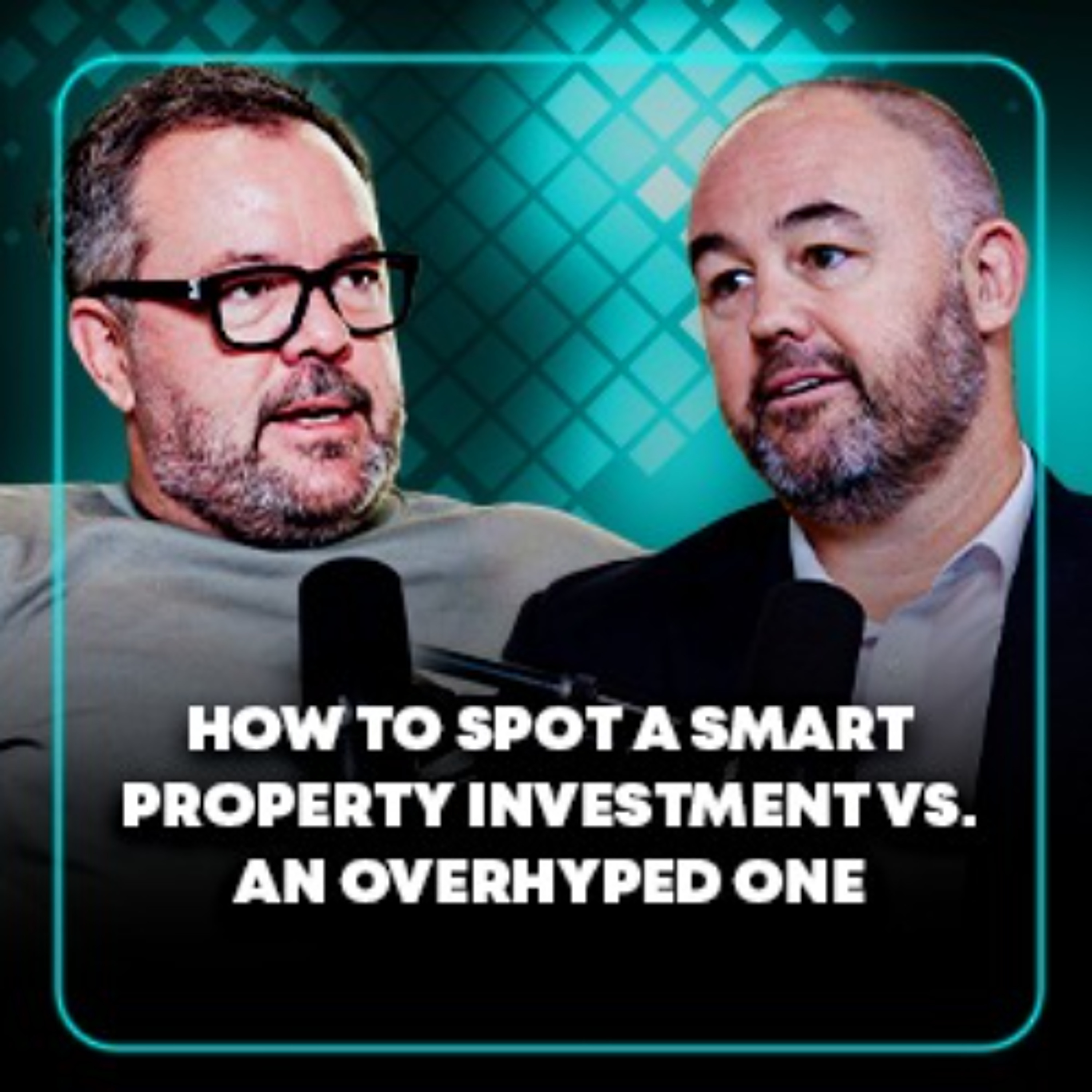 How to Spot a Smart Property Investment vs. an Overhyped One episode artwork