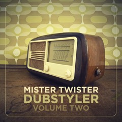 Mister Twister: Dubstyler - Volume Two (MIX / March 2021)