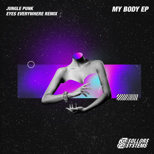 Jungle Punk - My Body (Eyes Everywhere Remix) [sollors systems]
