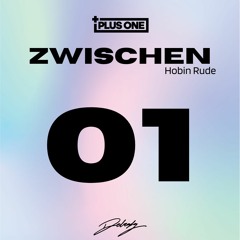 Hobin Rude for Zwischen - Plus One Zwischen 001