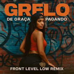 Grelo - De Graça ou Pagando Eletro Funk (Front Level Low Remix)