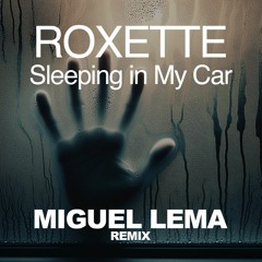 Roxette - Sleeping In My Car (Miguel Lema Tech House Remix) Instrumental Teaser