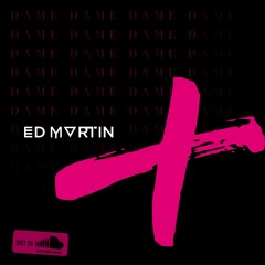 Dame Dame Dame [Alonso Montero Remix]