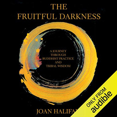 VIEW KINDLE 💑 The Fruitful Darkness: A Journey Through Buddhist Practice and Tribal
