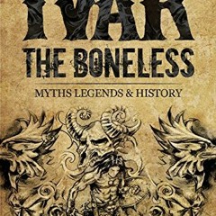[VIEW] EPUB 💑 IVAR THE BONELESS: Myths, Legends & History by  KIV Books [KINDLE PDF