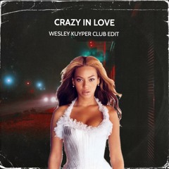 Beyoncé - Crazy In Love (Wesley Kuyper Club Edit) [Preview]