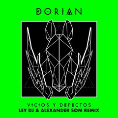 Dorian & Javiera Mena - Vicios Y Defectos (Ley DJ & Alexander Som Remix)