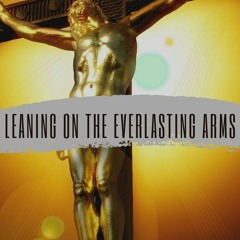 Leaning On The Everlasting Arms