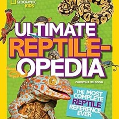 ✔PDF/✔READ Ultimate Reptileopedia: The Most Complete Reptile Reference Ever