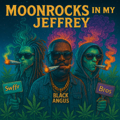 Moonrocks in my Jeffrey feat. Black Angu$