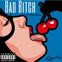 Biggz The Rapper - Bad Bitch Ft. Kelman Thomas