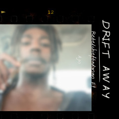 Drift Away Ft AJ