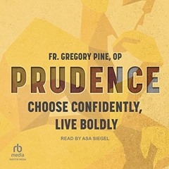 READ PDF EBOOK EPUB KINDLE Prudence: Choose Confidently, Live Boldly by  Fr. Gregory