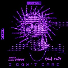 Deezl - I Don't Care (Project Morpheus Kick Edit)