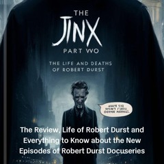 ❤read⚡ THE JINX PART TWO : The Review, Life of Robert Durst and Everything to Know